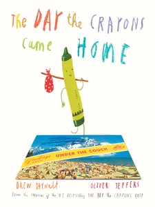 The cover of the book "The Day the Crayons Came Home", written by Drew Daywalt.