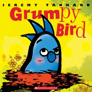 The front cover of the book Grumpy Bird by Jeremy Tankard.