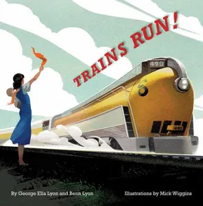 The front cover of the book Trains Run! by George Ella Lyon and Benn Lyon.
